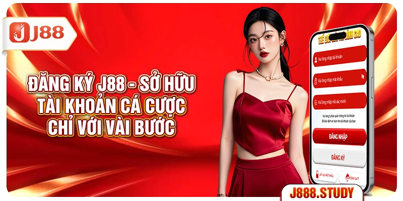 dang-ky-j88-so-huu-tai-khoan-ca-cuoc-chi-voi-3-buoc-